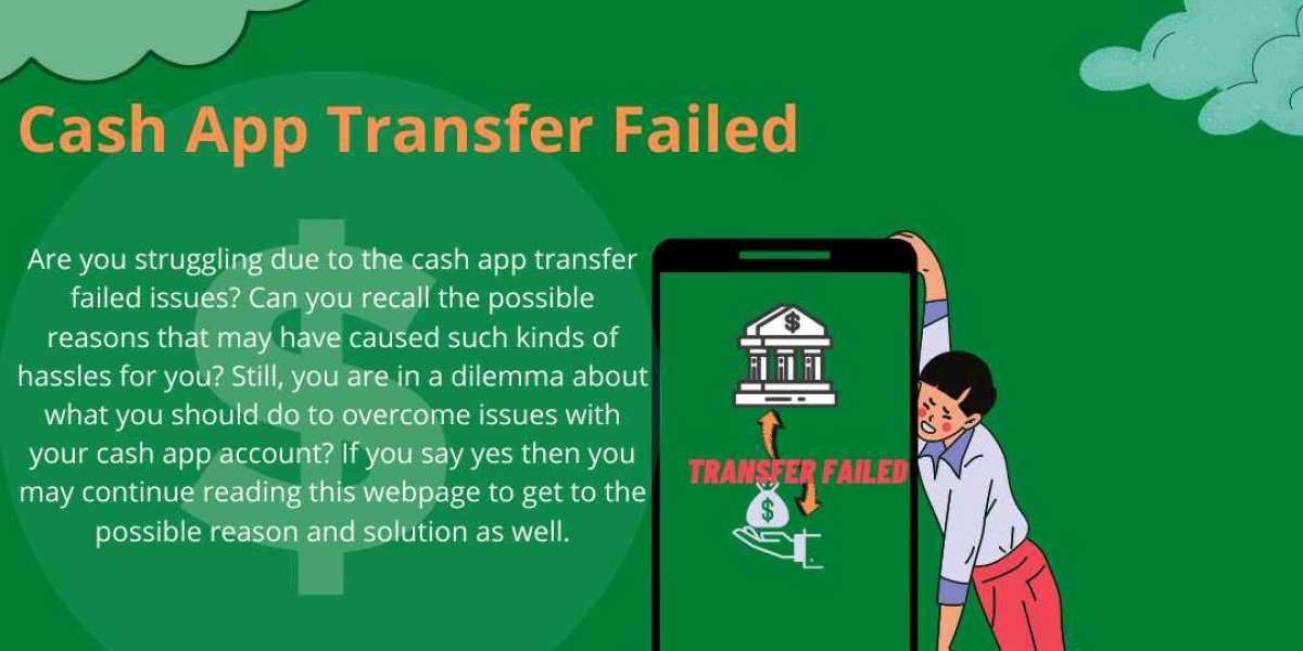 Cash App Transfer Failed Issues-Methods to Resolve It At Once:
