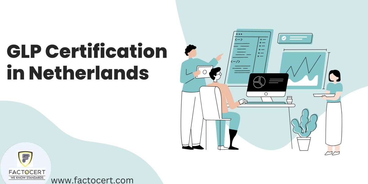 What is GLP Certification in Netherlands and Principles