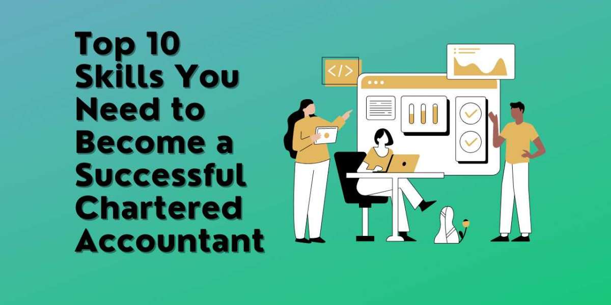 Top 10 Skills You Need to Become a Successful Chartered Accountant!!