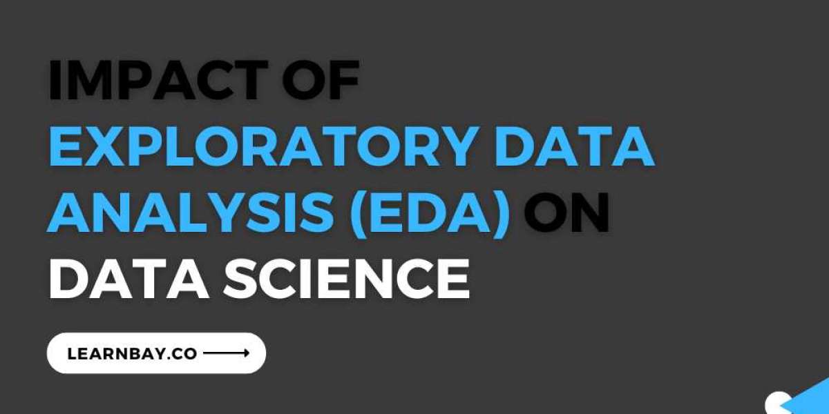 Impact Of Exploratory Data Analysis (EDA) On Data Science