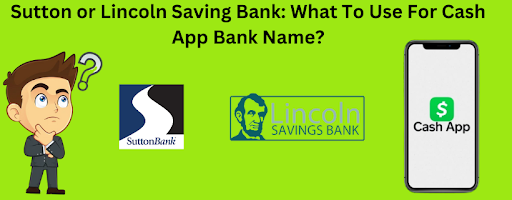 Sutton or Lincoln Saving Bank: What To Use For Cash App Bank Name? | Cash App